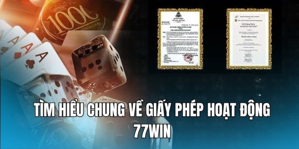 Sơ lược về giấy phép hoạt động 77Win chính thức